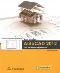 APRENDER AUTOCAD 2012.  CON 100 EJERCICIOS PRACTICOS