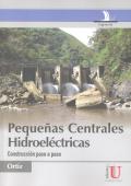 PEQUEAS CENTRALES HIDROELECTRICAS.  CONSTRUCCION PASO A PASO