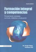 FORMACION INTEGRAL Y COMPETENCIAS.  PENSAMIENTO COMPLEJO, CURRICULO, DIDACTICA Y EVALUACION. 