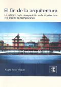 EL FIN DE LA ARQUITECTURA.  LA ESTETICA DE LA DESAPARICION EN LA ARQUITECTURA Y EL DISEO CONTEMPORANEO. 