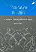TECNICAS DE PATRONAJE.  CARRERA DE DISEO Y GESTION EN MODA TOMO II. 