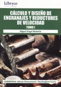 CALCULO Y DISEO DE ENGRANAJES Y REDUCTORES DE VELOCIDAD.  TOMO I