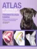 ATLAS DE ABORDAJES QUIRURGICOS EN TRAUMATOLOGIA CANINA