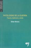PATOLOGIAS DE LA GUERRA.  TRAUMA, TESTIMONIO Y OLVIDO