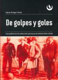 DE GOLPES Y GOLES.  LOS POLITICOS Y LA SELECCION PERUANA DE FUTBOL (1911-1939)