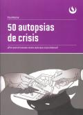 50 AUTOPSIAS DE CRISIS.  POR QUE EL MANEJO MATA QUE EL PROBLEMA?