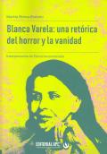 BLANCA VARELA: UNA RETORICA DEL HORROR Y LA VANIDAD