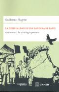 LA DESIGUALDAD ES UNA BANDERA DE PAPEL.  ANTIMANUAL DE SOCIOLOGIA PERUANA
